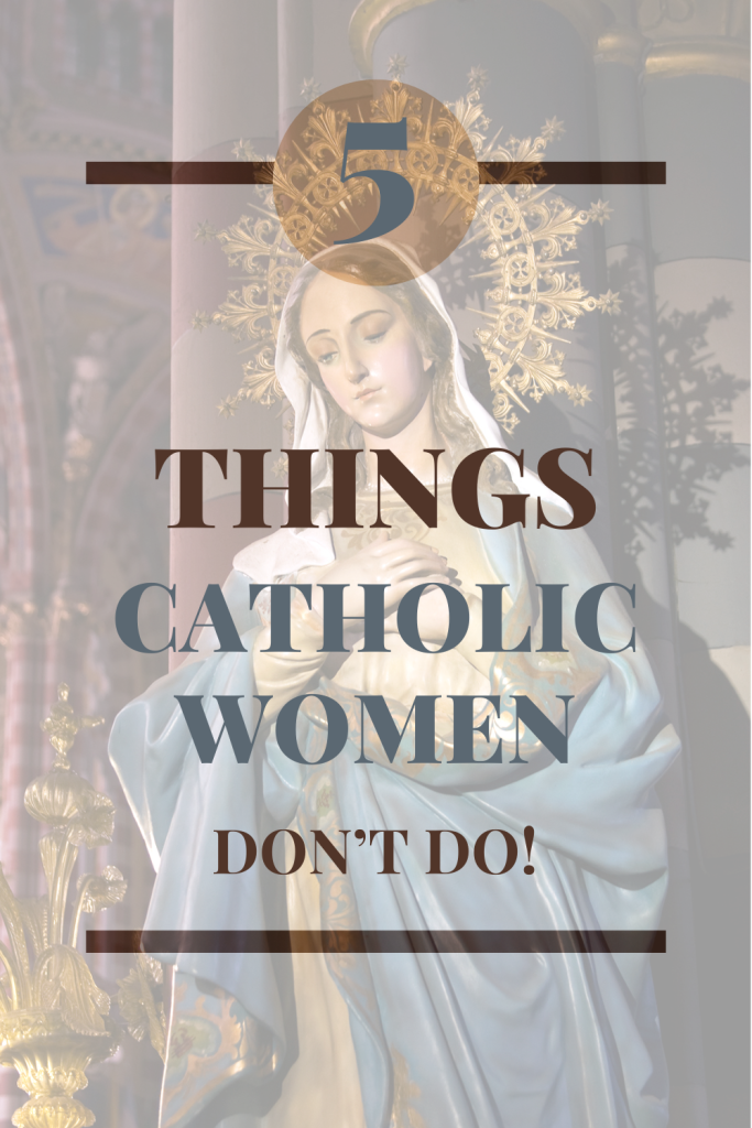 Things that women don't do- Catholic- Women